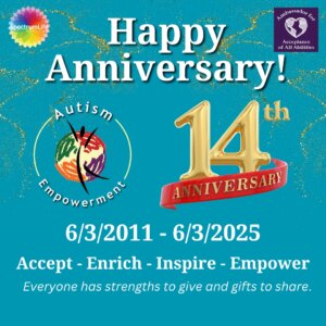 A celebratory graphic for Autism Empowerment’s 14th anniversary on a sparkly teal background. Large white text reads 'Happy Anniversary!' A gold and red 3D number '14th Anniversary' is centered on the right. Below that are the dates '6/3/2011 – 6/3/2025.' The Autism Empowerment logo appears on the left, along with the Spectrum Life Magazine logo above it and the 'Ambassador for Acceptance of All Abilities' badge in the top right corner. At the bottom, the four foundational words read: 'Accept – Enrich – Inspire – Empower,' followed by the tagline: 'Everyone has strengths to give and gifts to share.
